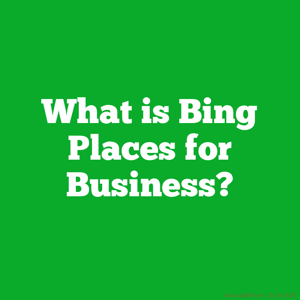 What is Bing Places for Business?YourLocalSEM.com