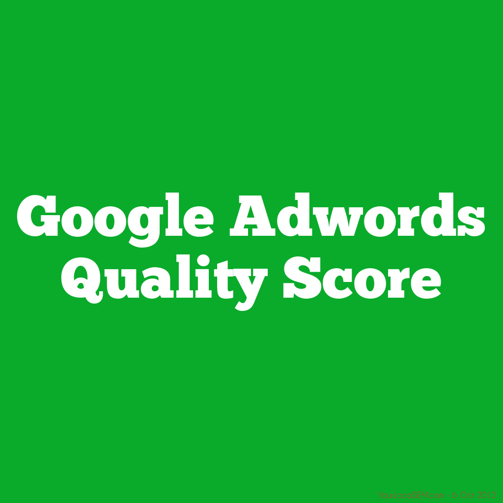 Google Adwords Quality ScoreYourLocalSEM.com