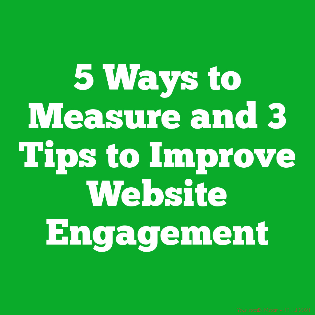 5 Ways to Measure and 3 Tips to Improve Website EngagementYourLocalSEM.com
