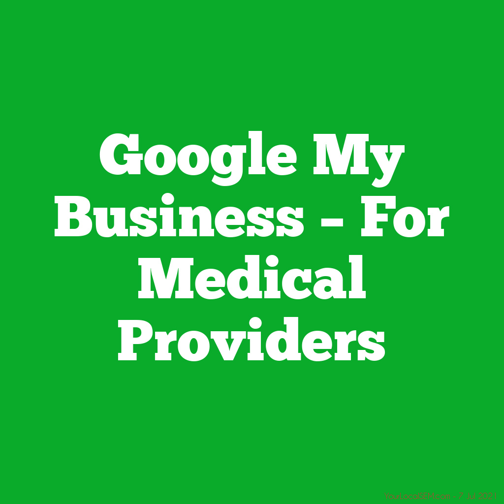 Google My Business – For Medical Providers