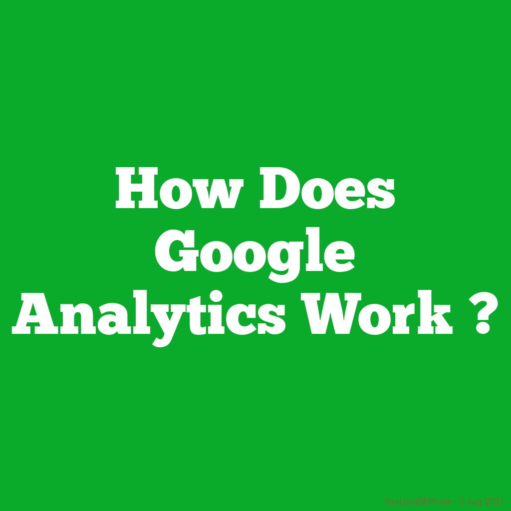 How Does Google Analytics Work ?YourLocalSEM.com