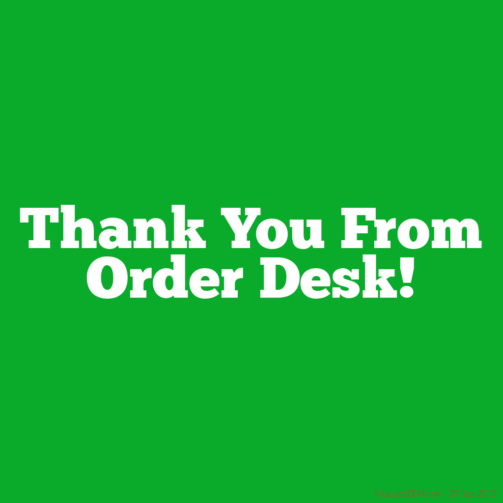 Thank You From Order Desk!YourLocalSEM.com